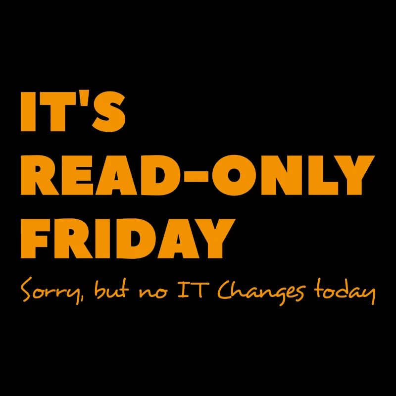 It`s read only Friday No change today Sysadmin