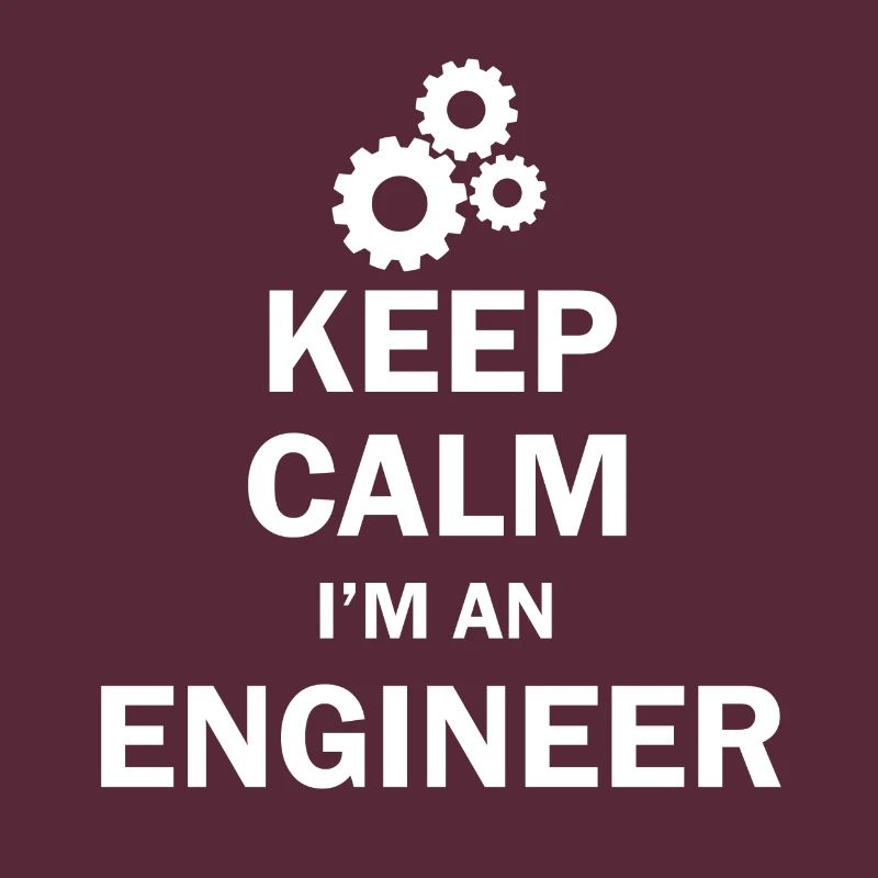 Keep calm I'm an engineer engineer student
