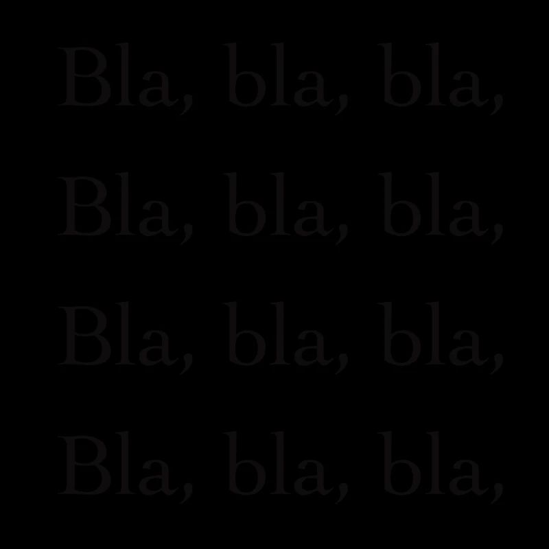 Bla, bla, bla,