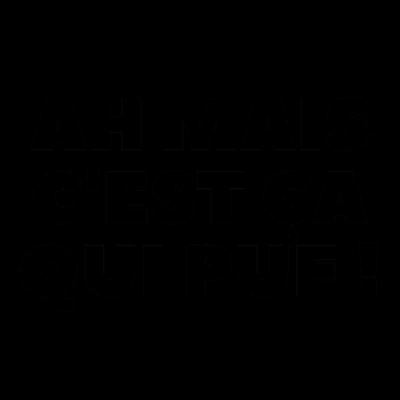 Ah mais c'est ça qui pue !