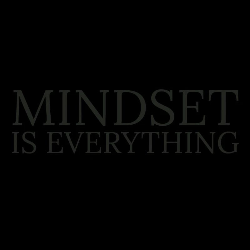 Mindset is everything