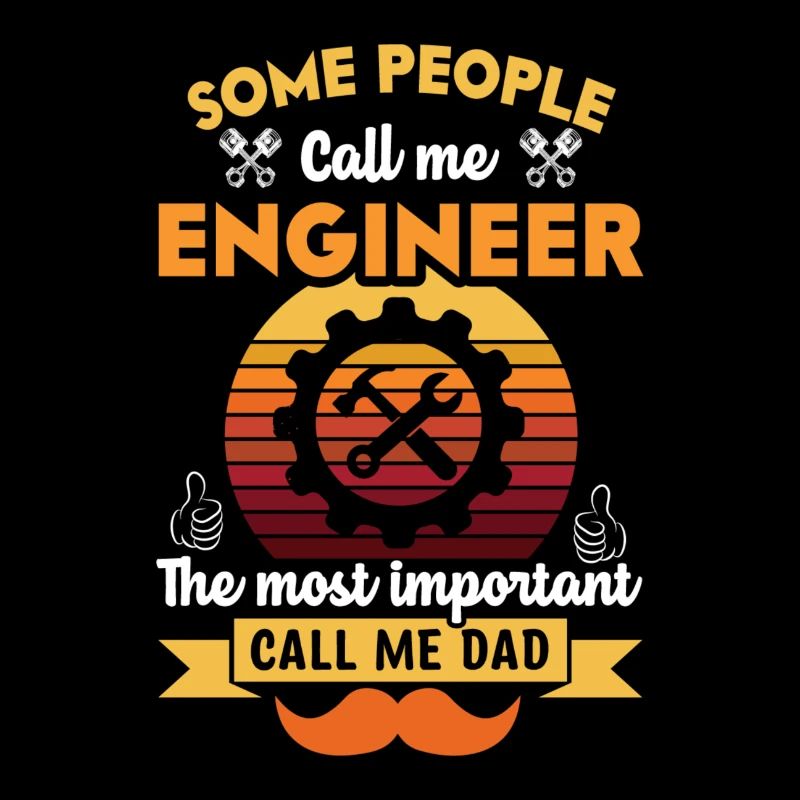 Some People Call Me Engineer - Funny Dad