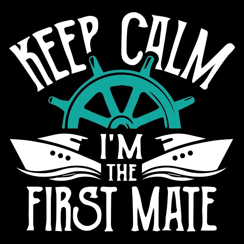 Keep Calm I m The First Mate Sailor
