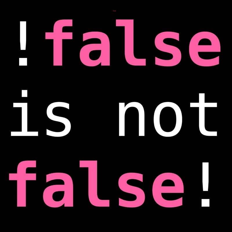 !false is not false! - "!false is not false!"