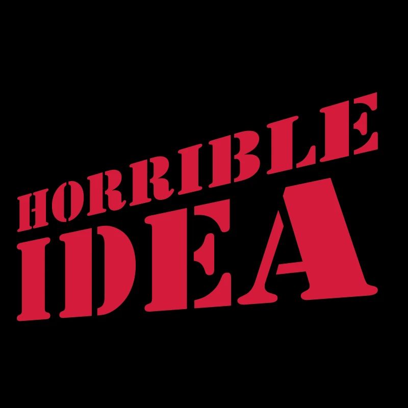 Saying Funny Terrible Idea