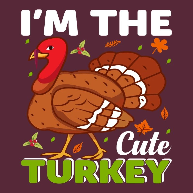 I ́m the cute Turkey