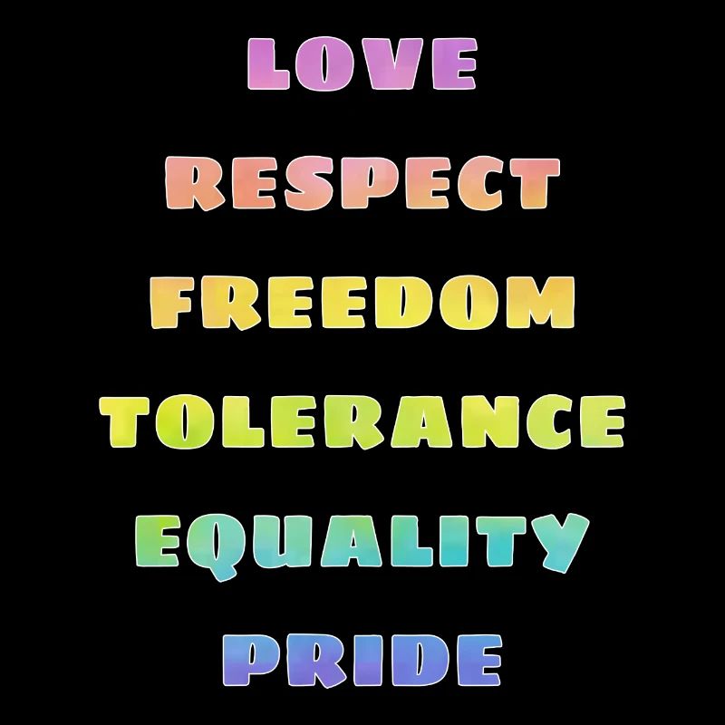 LOVE RESPECT FREEDOM TOLERANCE EQUALITY PRIDE