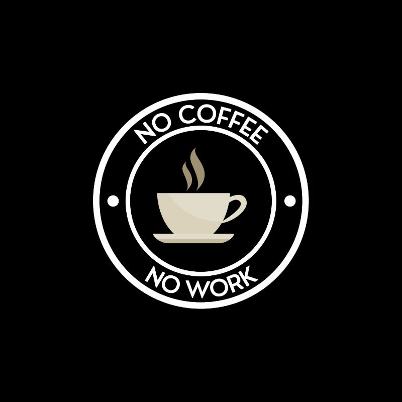 no coffee no work