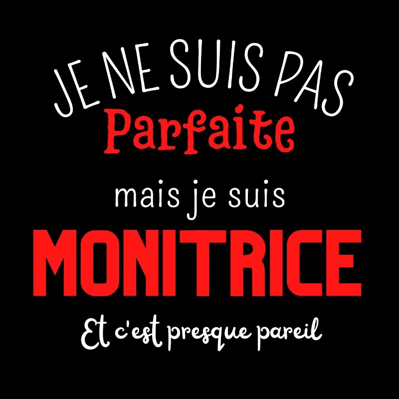 Pas parfaite mais monitrice