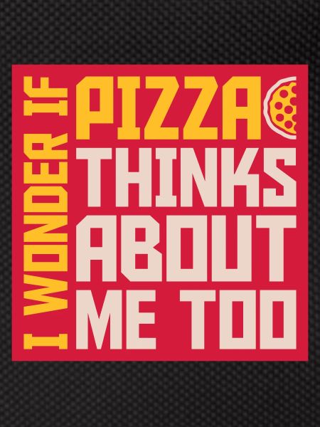 pizza thinks about me