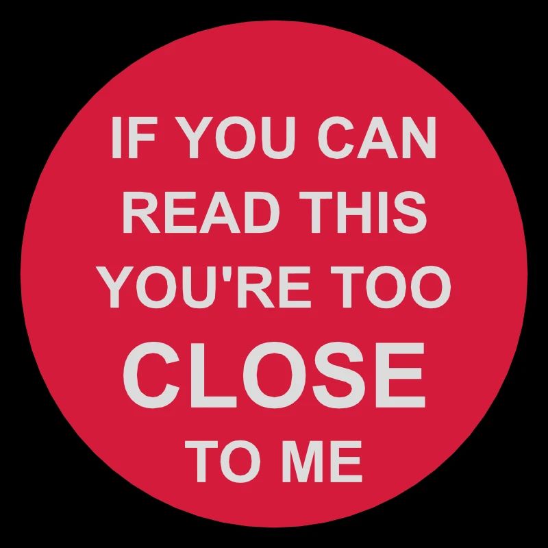 too close to me