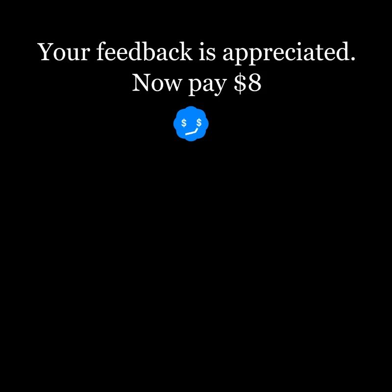 Your feedback is appreciated Now pay 8 Dollar eyes