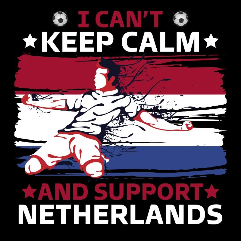 stay calm and support the Netherlands