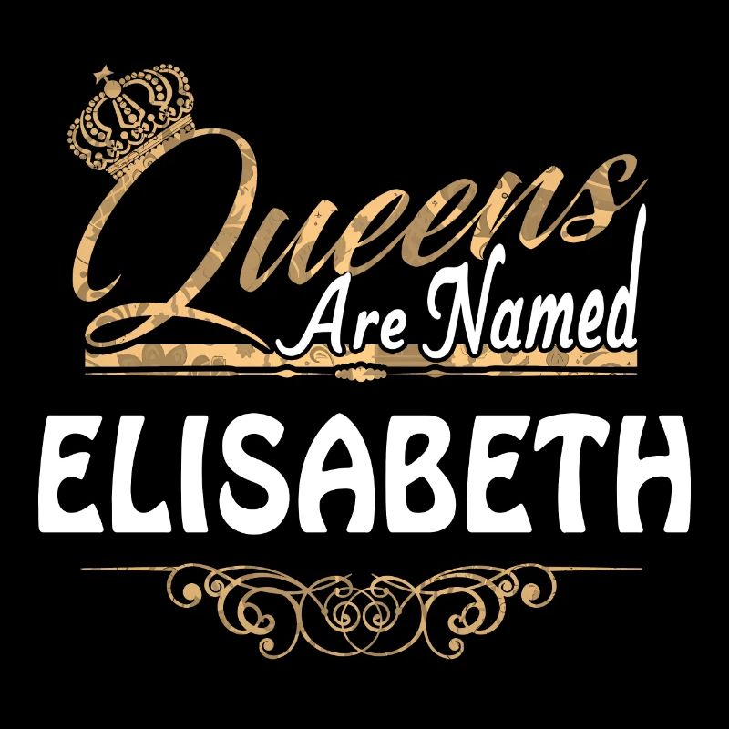 Queens Are Named Elisabeth Lustiges Geschenk