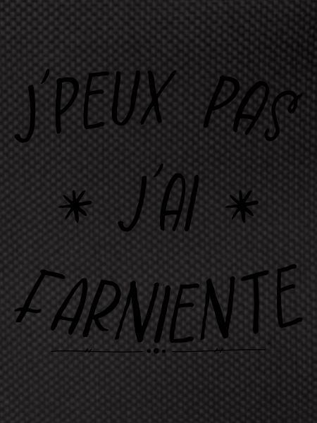 j'peux pas j'ai farniente