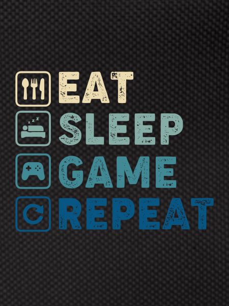 EAT SLEEP GAME REPEAT