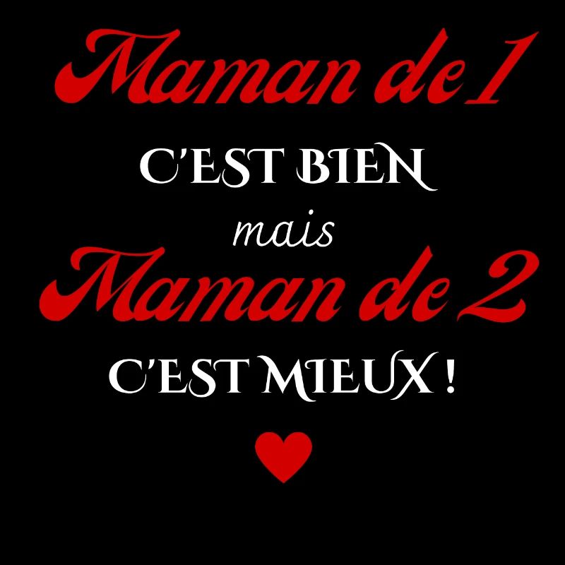 maman de 1 c'est bien mais de 2 c'est mieux
