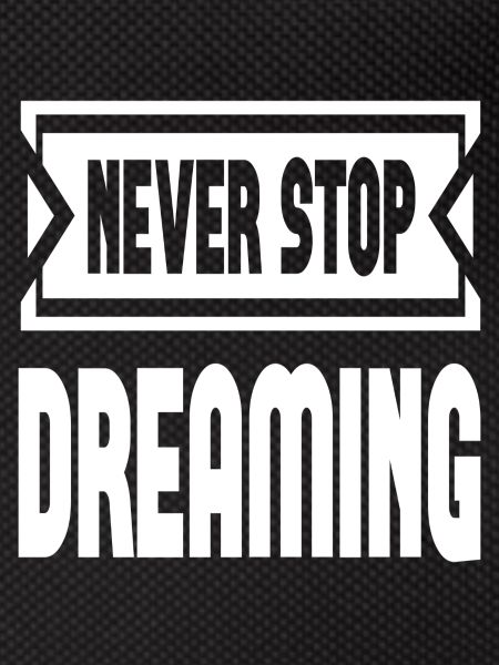 Never Stop Dreaming