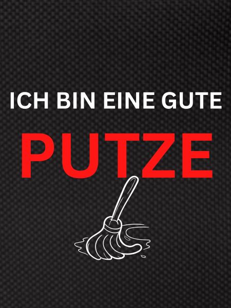 Ich bin eine gute Putze