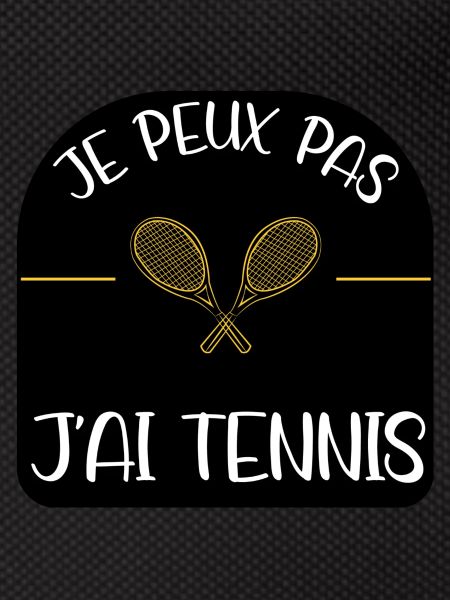 J'peux pas, j'ai tennis.
