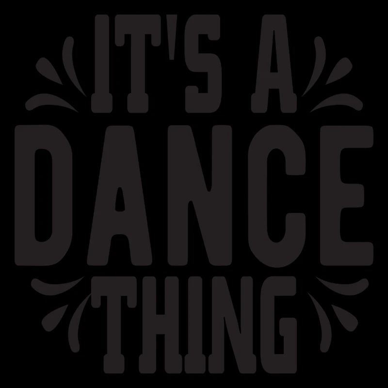 It´s a Dance thing