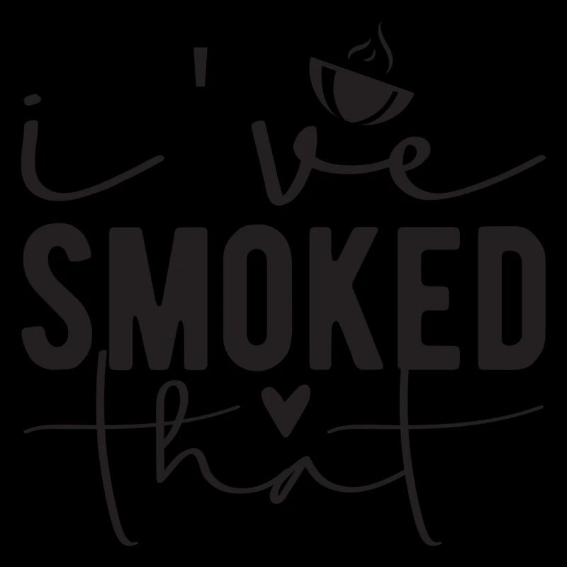 I ́ve smoked that
