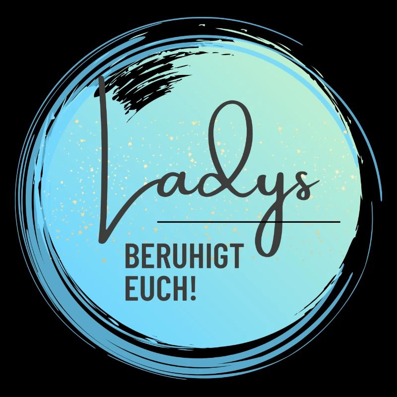 Ladys beruhigt euch