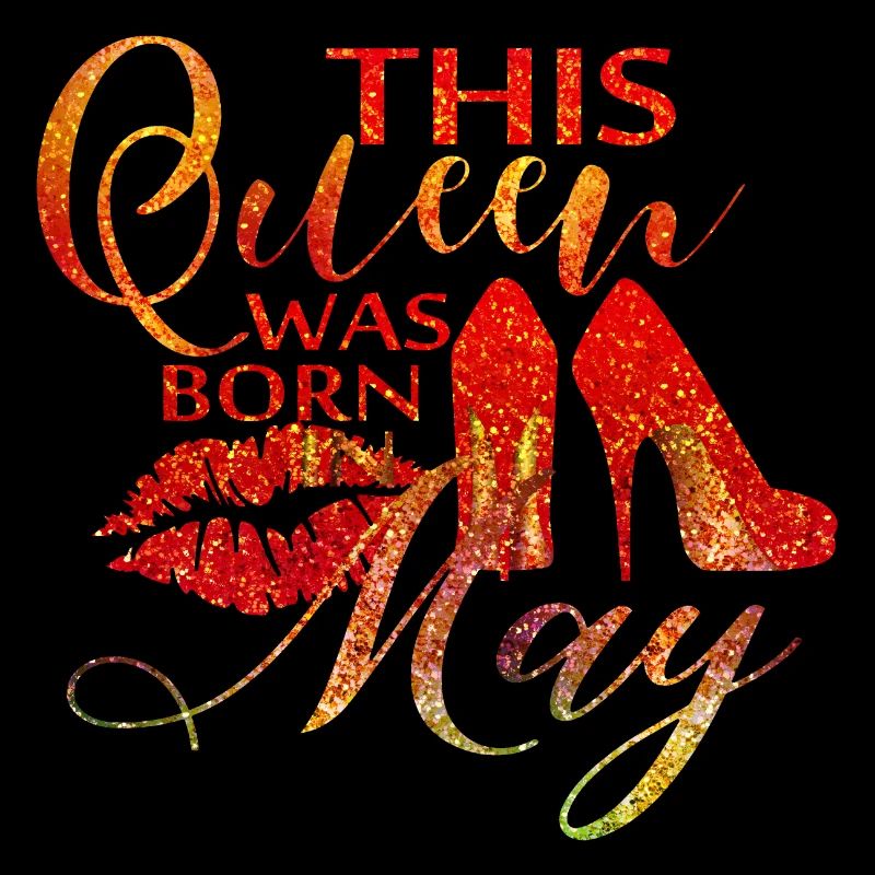 This Queen Was Born In May Queen Princess May