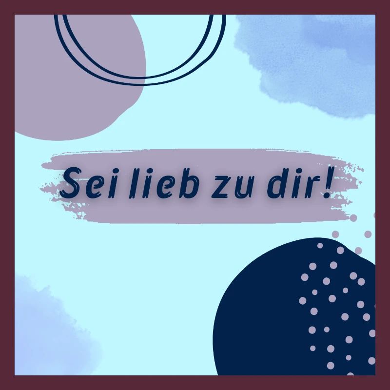 Sei lieb zu dir