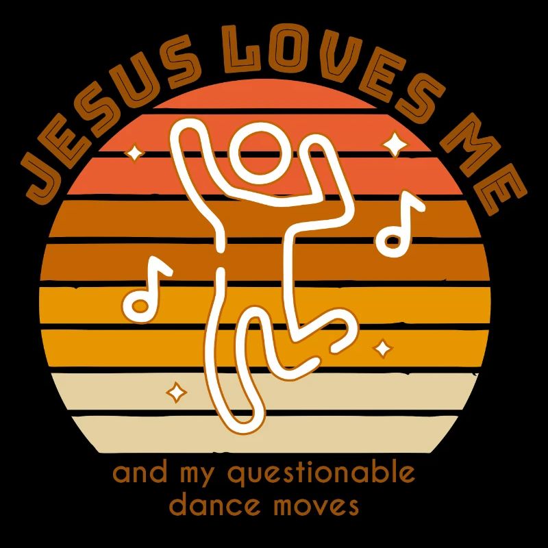 Jesus loves me, and my questionable dance moves
