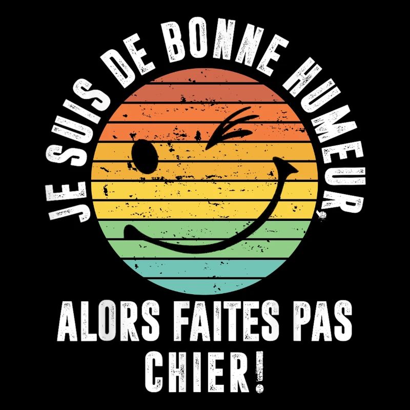 je suis de bonne humeur Faites Pas Chier