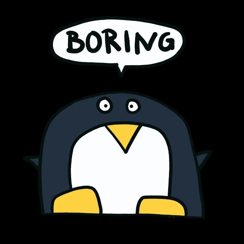 Bored penguin says Boring