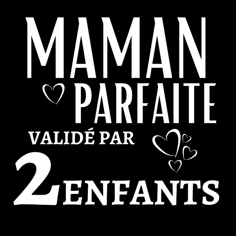 Maman parfaite validé par 2 enfants