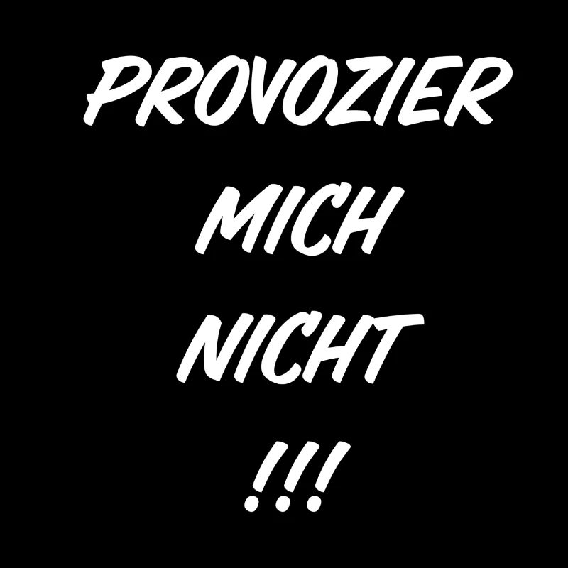 Provozier mich nicht