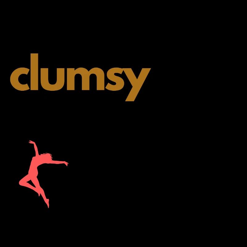 I'm not clumsy it's just a dance move