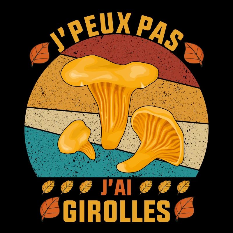 Je Peux pas J'ai Girolles cueillette Girolles