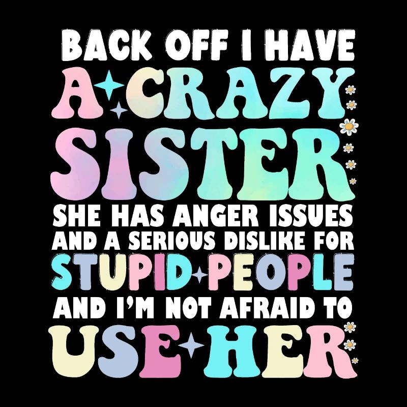 Back Off I Have A Crazy Sister
