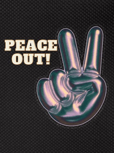Peace out!