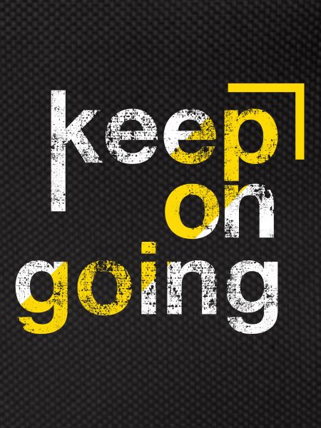 keep on going, Persévérance