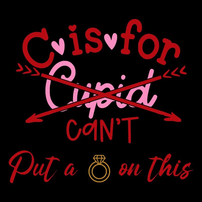 C is for Cupid Can't put a ring on this