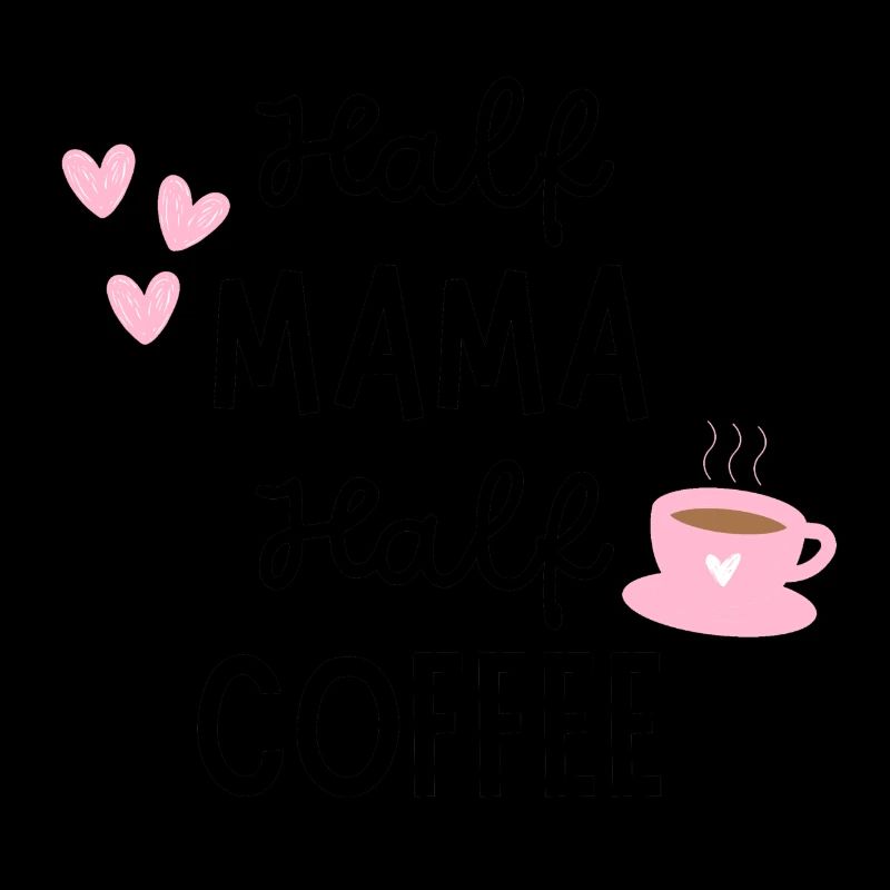 Half Mama Half Coffee