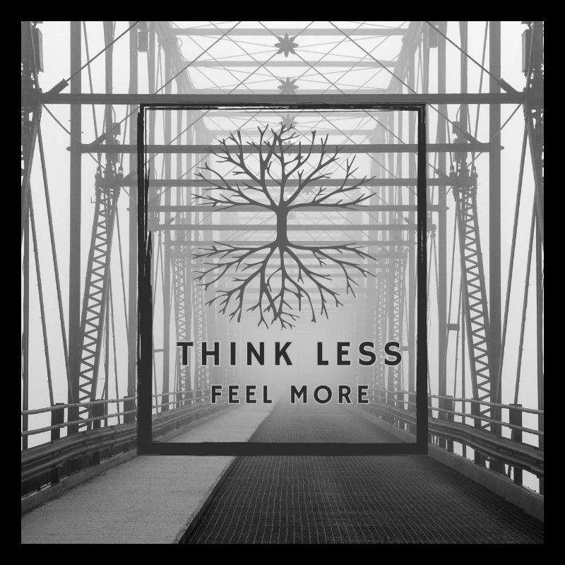 Think Less, Feel More