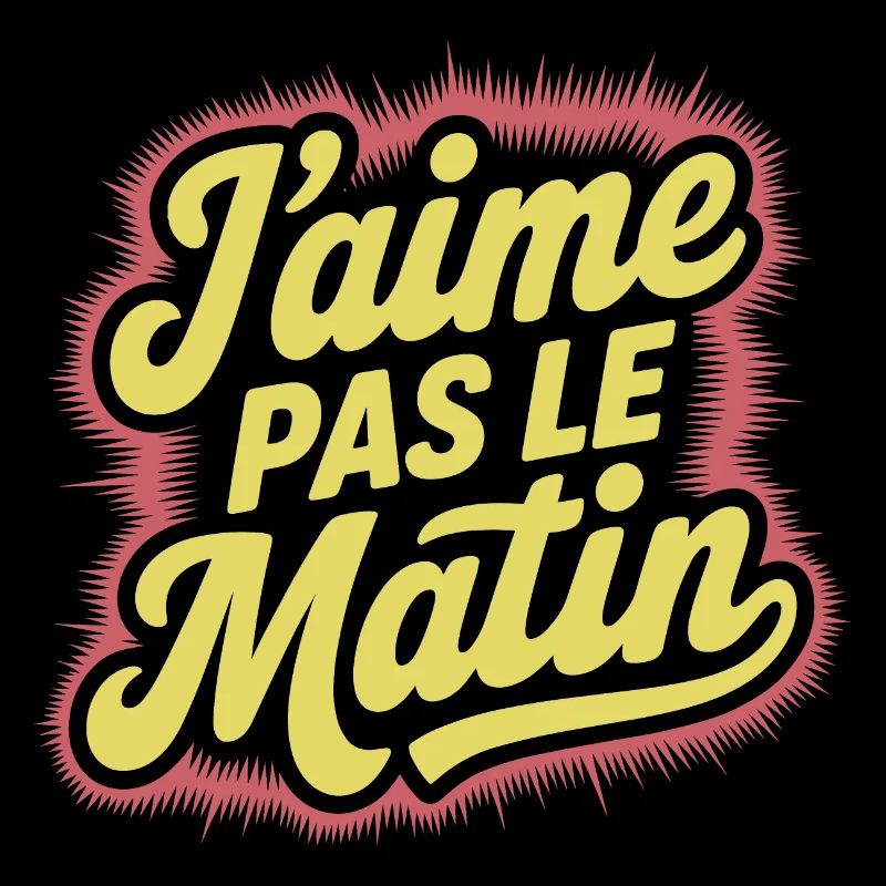 J'aime pas le matin