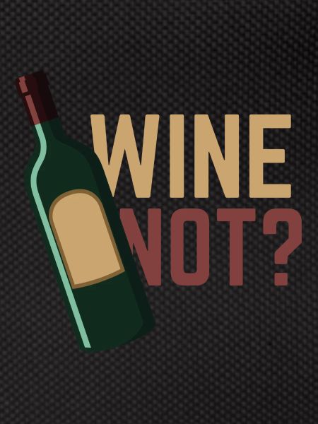 Wine not?