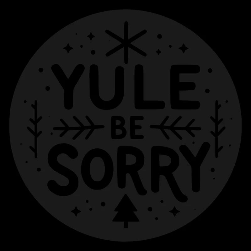 Yule Be Sorry