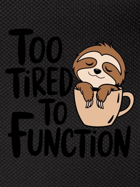 Too tired to function