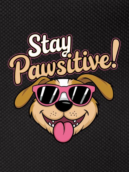 Stay Pawsitive!