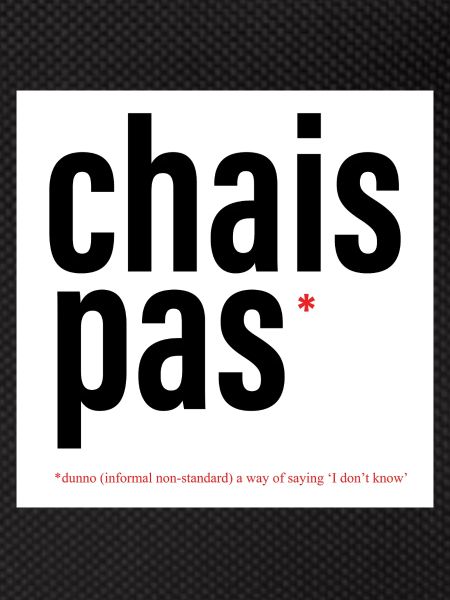 CHAIS PAS / DUNNO