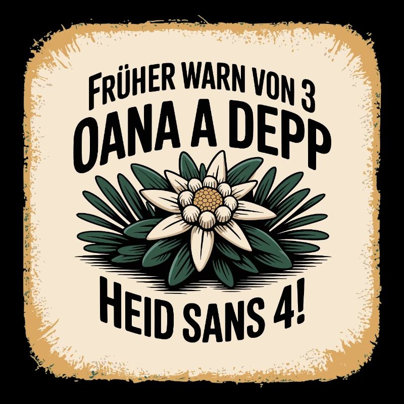 Frueher warn von 3 oana a Depp - Heid sans 4