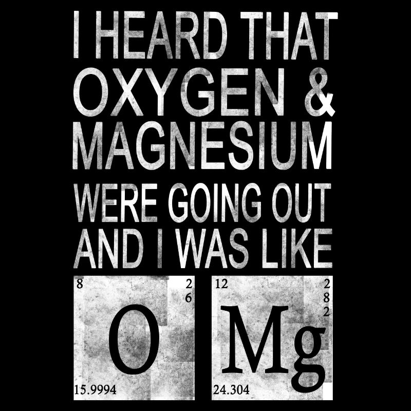 I heard Oxygen and Magnesium WERE GOING Out